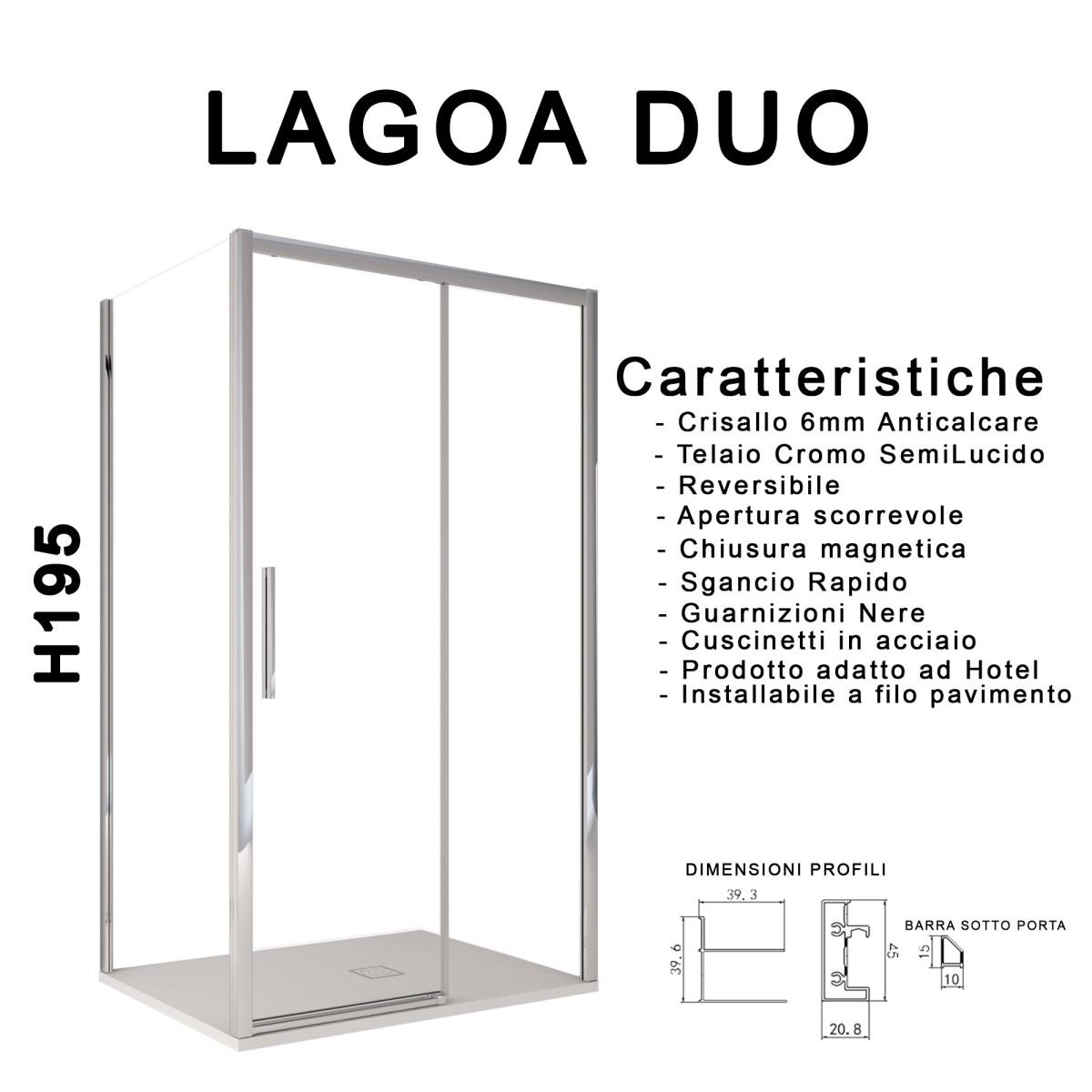 Cabine de douche double face Lagoa avec quelques profils anti-calcaire H195 6 mm